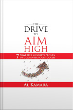 The Drive To Aim High: Seven Powerful Mindsets Proven To Guarantee Your Success