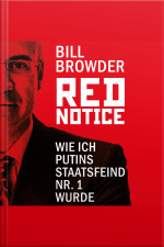 Red Notice - Wie Ich Putins Staatsfeind Nr. 1 Wurde