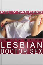 Seduced By The Doctor - Lesbian Doctor Sex