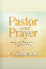 Pastor And Prayer: Why And How Pastors Ought To Pray