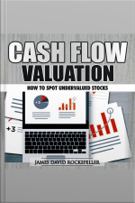 Cash Flow Valuation: How To Spot Undervalued Stocks