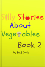 Silly Stories About Vegetables Book 2