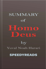 Summary Of Homo Deus - A Brief History Of Tomorrow By Yuval Noah Harari - Finish Entire Book In 15 Minutes