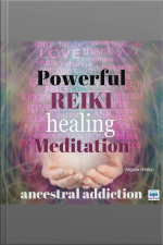 Powerful Reiki Healing Meditation: Ancestral Addiction