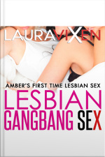 Lesbian Gangbang Sex – Amber’s First Time Lesbian Sex