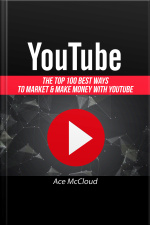 Youtube: The Top 100 Best Ways To Market  Make Money With Youtube