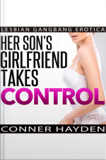 Her Son’s Girlfriend Takes Control: Lesbian Gangbang Erotica