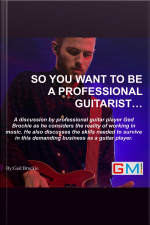 So You Want To Be A Professional Guitarist