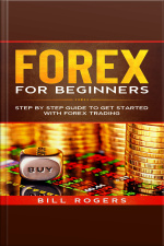 Forex For Beginners: Step By Step Guide To Get Started With Forex Trading