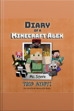 Diary Of A Minecraft Alex Book 6: Trip Ahoy! (an Unofficial Minecraft Diary Book)