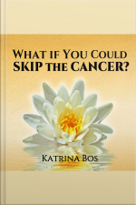 What If You Could Skip The Cancer?