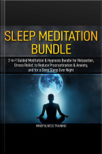 Sleep Meditation Bundle: 2-in-1 Guided Meditation  Hypnosis Bundle For Relaxation, Stress Relief, To Reduce Procrastination  Anxiety, And For A Deep Sleep Every Night (self Hypnosis, Affirmations, Guided Imagery  Relaxation Techniques Bundle)