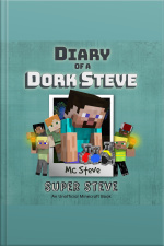 Diary Of A Minecraft Dork Steve Book 6: Super Steve (an Unofficial Minecraft Diary Book)