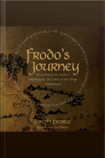 Frodos Journey: Discover The Hidden Meaning Of The Lord Of The Rings