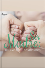 Ser Madre: Un Amor Sin Condiciones