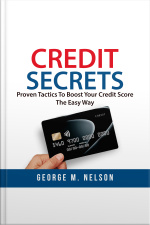 Credit Secrets: Proven Tactics To Boost Your Credit Score The Easy Way