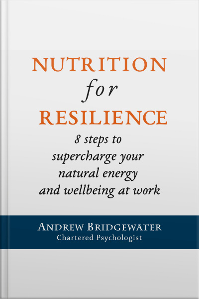 Nutrition For Resilience: 8 Steps To Supercharge Your Natural Energy  Wellbeing At Work