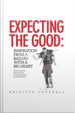 Expecting The Good: Inspiration From A Badass With A Big Heart