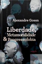 Liberdade, Metamoralidade  Progressofobia