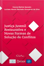 Justiça Juvenil Restaurativa E Novas Formas De Solução De Conflitos