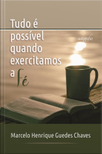 Tudo É Possível Quando Exercitamos A Fé