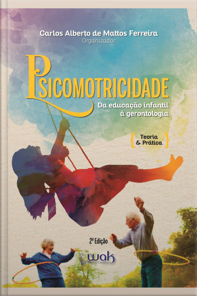 Psicomotricidade Da Educação Infantil À Gerontologia
