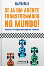 Seja Um Agente Transformador No Mundo!: Pontos De Reflexão Para Uma Sustentável Mudança No Ser Humano