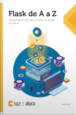 Flask De A A Z: Crie Aplicações Web Mais Completas E Robustas Em Python