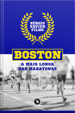 Boston: A Mais Longa Das Maratonas