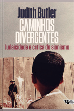 Caminhos Divergentes: Judaicidade E Crítica Do Sionismo