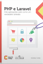 Php E Laravel: Crie Aplicações Web Como Um Verdadeiro Artesão