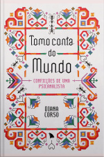 Tomo Conta Do Mundo: Conficções De Uma Psicanalista