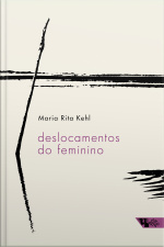 Deslocamentos Do Feminino: A Mulher Freudiana Na Passagem Para A Modernidade
