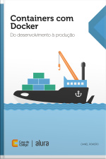 Containers Com Docker: Do Desenvolvimento À Produção