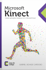 Microsoft Kinect: Crie Aplicações Interativas