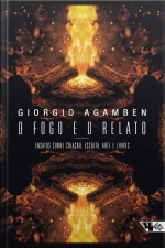 O Fogo E O Relato: Ensaios Sobre Criação, Escrita, Arte E Livros