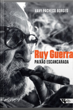 Ruy Guerra: Paixão Escancarada
