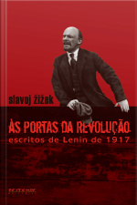 Às Portas Da Revolução: Escritos De Lenin De 1917