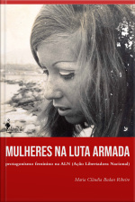 Mulheres Na Luta Armada: Protagonismo Feminino Na Aln (ação Libertadora Nacional)