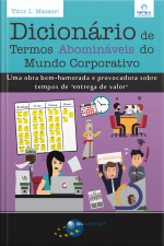 Dicionário De Termos Abomináveis Do Mundo Corporativo: Uma Obra Bem-humorada E Provocadora Sobre Tempos De entrega De Valor