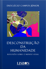 Desconstrução Da Humanidade: Reflexões Sobre O Mundo Atual