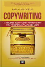 Copywriting - Volume 2: A Habilidade De Ouro Usada Por Milionários Para Transformar Palavras Em Lucro