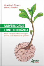 Universidade Contemporânea: Novas Estruturas Educacionais Para Ensinar Novas Maneiras De Aprender