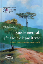 Saúde Mental, Gênero E Dispositivos: Cultura E Processos De Subjetivação