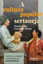 A Cultura Popular Sertaneja: Literatura, Oralidade E Experiência Em Juvenal Galeno