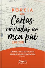 Pórcia Em: cartas Enviadas Ao Meu Pai (1946-1958)