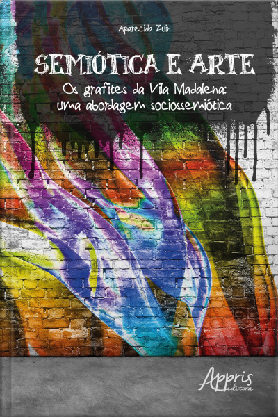 Semiótica E Arte: Os Grafites Da Vila Madalena - Uma Abordagem Sociossemiótica