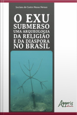 O Exu Submerso Uma Arqueologia Da Religião E Da Diáspora No Brasil