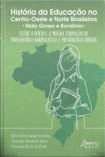 História Da Educação No Centro-oeste E Norte Brasileiros:: Entre O Ofício E A Missão Formação De Professoras Normalistas E Missioneiras Rurais