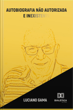 Autobiografia Não Autorizada E Inexistente